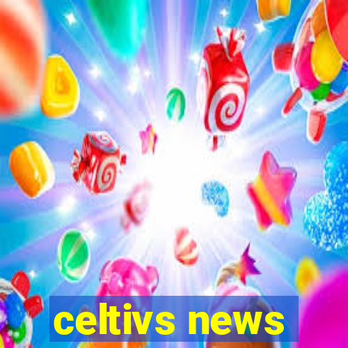 celtivs news